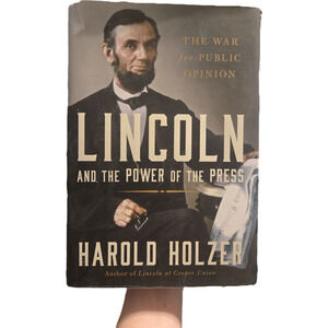 Lincoln and the Power of the Press by Harold Holzer Hardcover First Edition